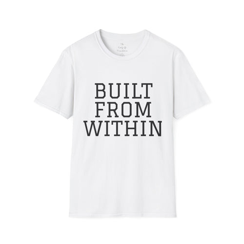 Motivational 'Built From Within' T-Shirt — Gritty Inspirational Tee