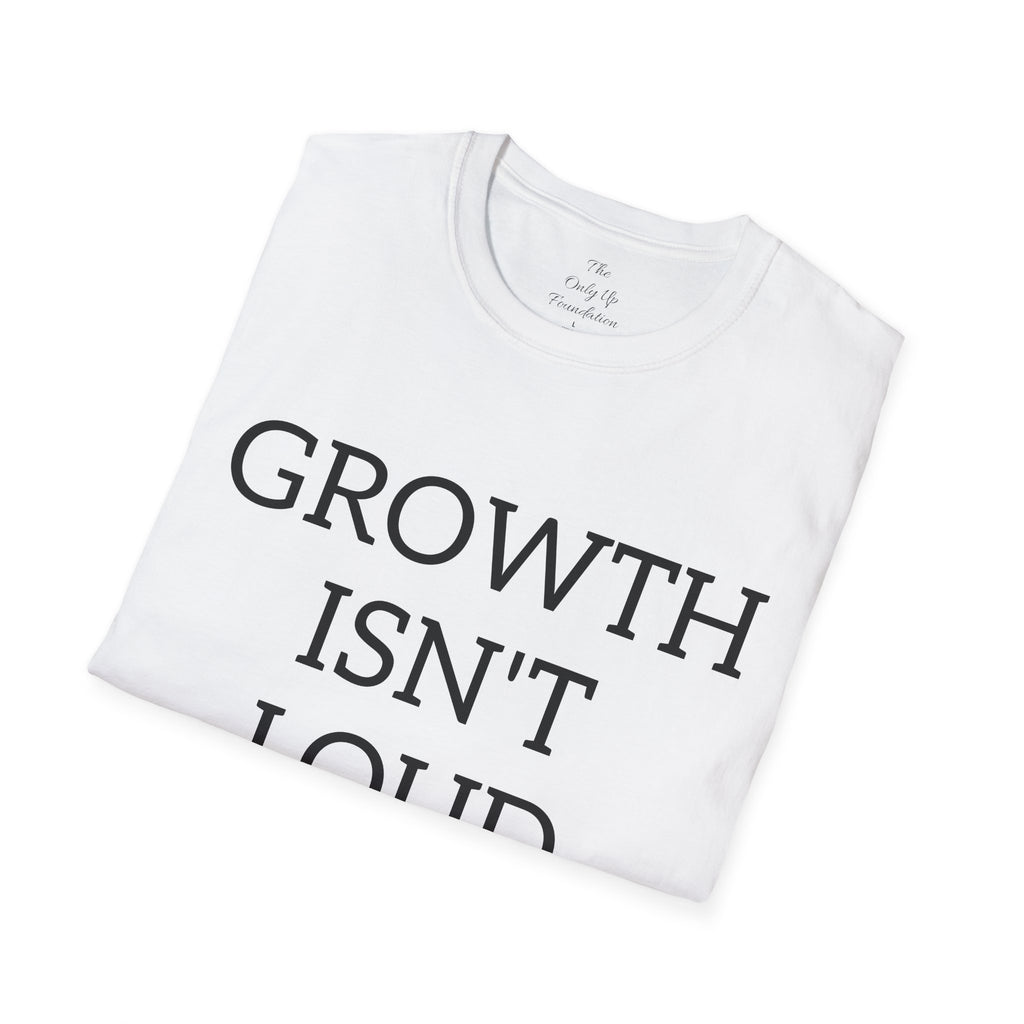 'Growth Isn't Loud' T-Shirt — Inspirational Minimalist Tee