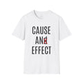 Cause An Effect Graphic T-Shirt — Inspirational Quote Tee