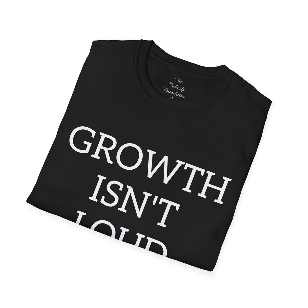 'Growth Isn't Loud' T-Shirt — Inspirational Minimalist Tee