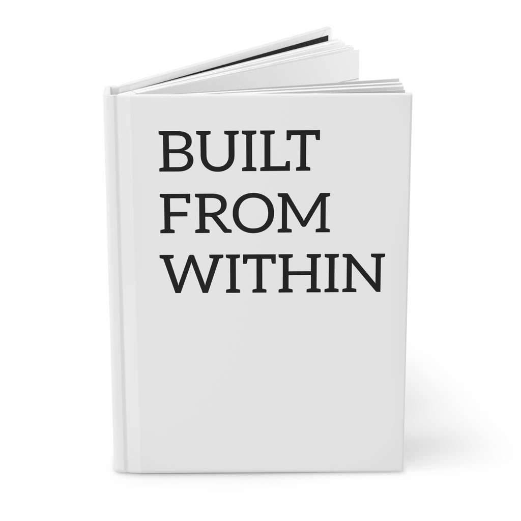 Hardcover Journal — "Built from Within" Inspirational Notebook