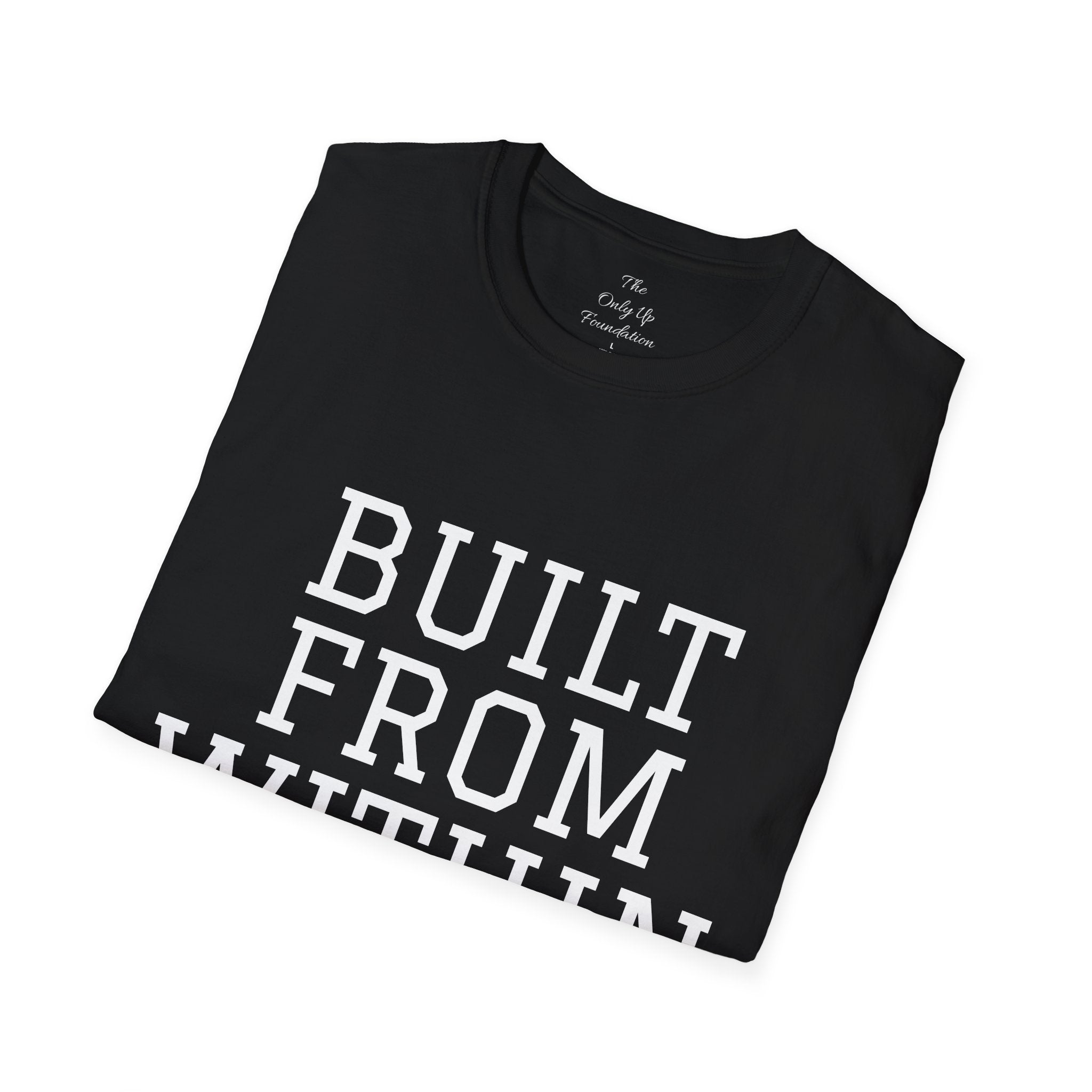 Motivational 'Built From Within' T-Shirt — Gritty Inspirational Tee