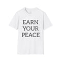 Earn Your Peace T-Shirt — Inspirational Minimalist Tee for Calm & Mindfulness