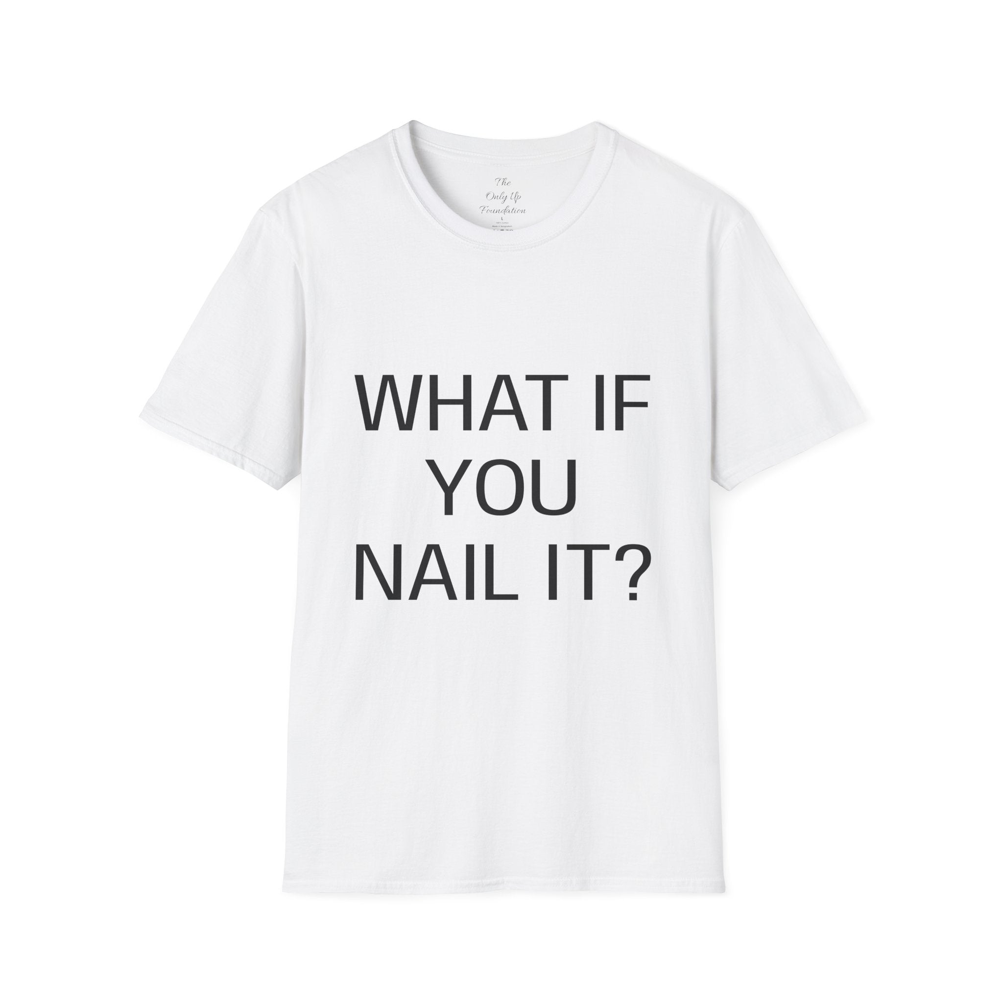 What If You Nail It? Adult Tee — Humorous Inspirational T-Shirt