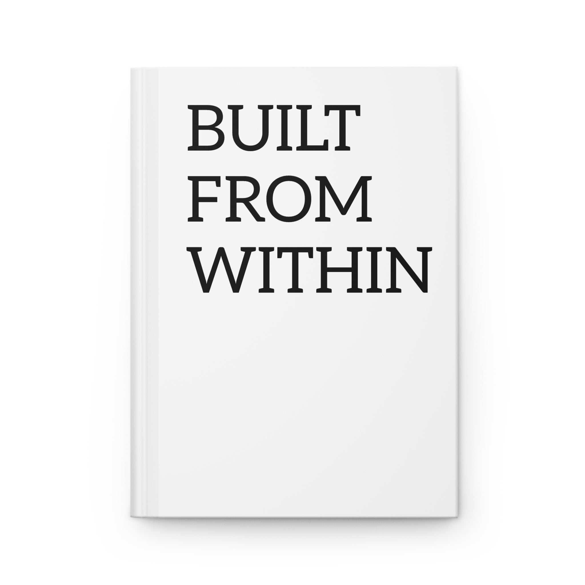 Hardcover Journal — "Built from Within" Inspirational Notebook