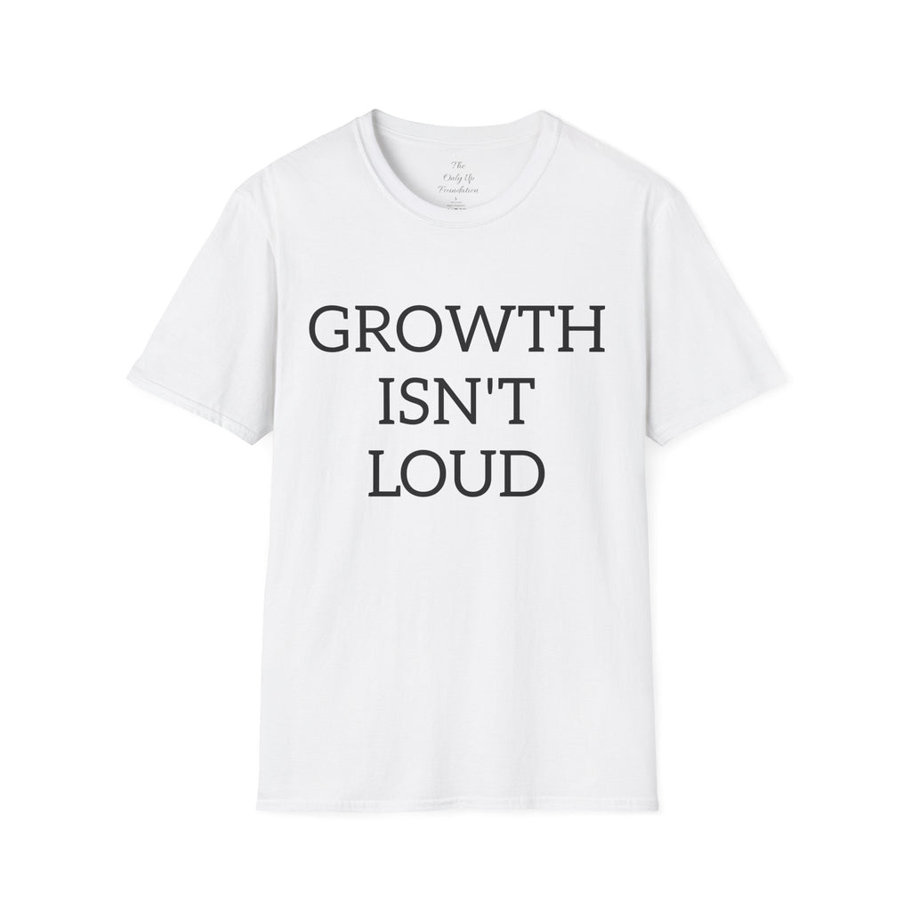 'Growth Isn't Loud' T-Shirt — Inspirational Minimalist Tee